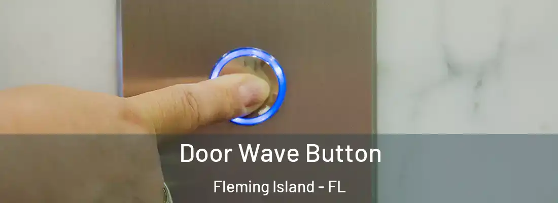  Door Wave Button Fleming Island - FL