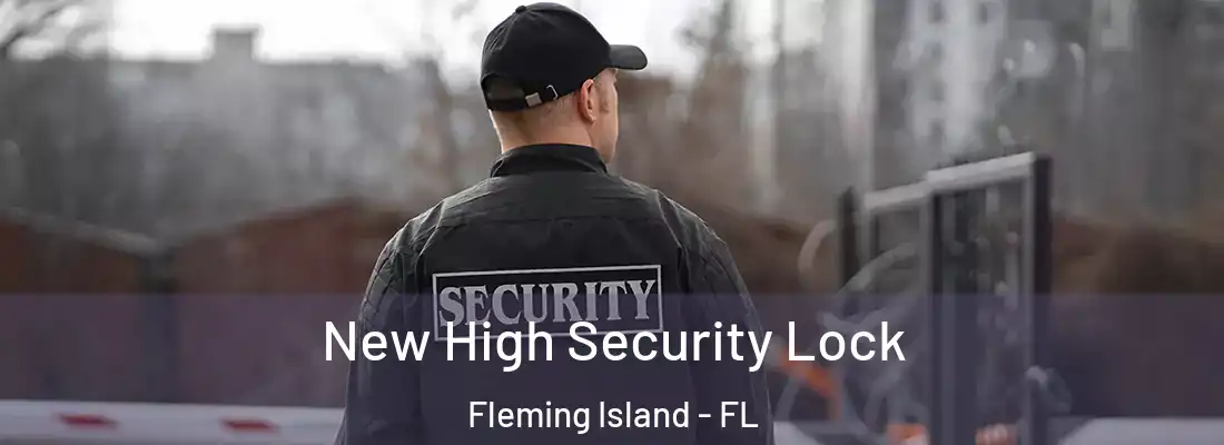  New High Security Lock Fleming Island - FL